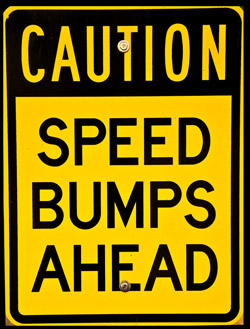 Speed bumps ahead